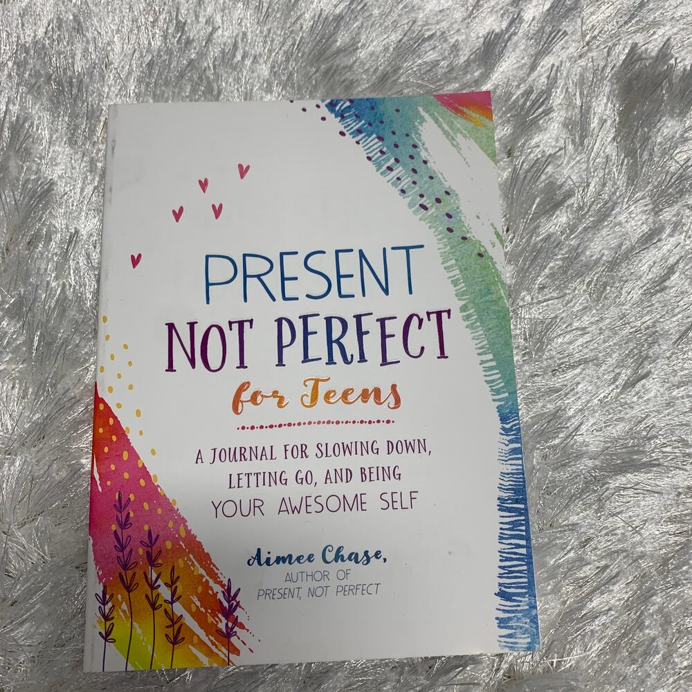 Present Not Perfect For Teens Aimee Chase Journal for Being Your Awesome Self